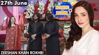 Morning With Juggun | Zeeshan Khan Rokhri | 27th June 2022 | C2E1T