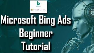 Microsoft Bing Ads Tutorial - Beginners Guide to Microsoft Bing Ads