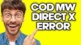 How To Fix Call of Duty Modern Warfare 2 DirectX Error (2023)