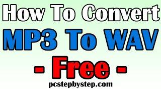 Convert MP3 to WAV - How To Convert MP3 to WAV Easily And Free