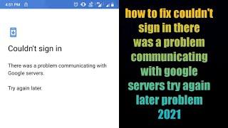 fix couldn't sign in there was a problem communicating with google servers try again later problem