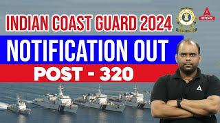 Indian Coast Guard Recruitment 2024 | ICG Notification Out | Total Post - 320