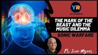 Ivor Myers | Sonic Warfare (The Mark of the Beast And The Music Dilemma)