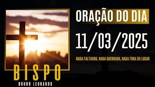 11/03/2025 Oração PODEROSA Do Dia | Bispo Bruno Leonardo