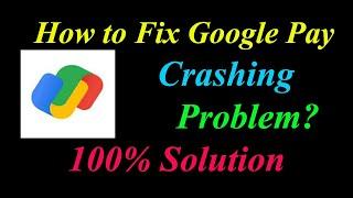 How to Fix Google Pay App Keeps Crashing Problem Solutions Android & Ios - Fix Google Pay  Crash