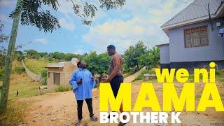 BROTHER K: WE NI MAMA SIO GIANT, GUSA MWILI HUU