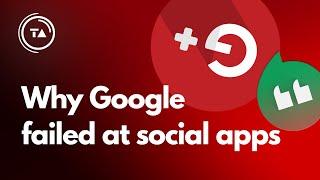 Google's social app failures explained