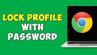 How To Lock Chrome Profile With Password | Lock Google Chrome Browser With Password