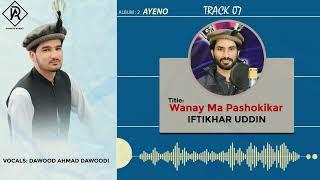 Wanay Ma Pashokikar | Shina and Khowar Mix New Song 2022 | Iftikhar uddin iftikhar