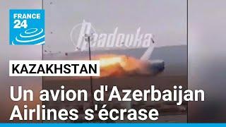 Un avion d'Azerbaijan Airlines s'écrase au Kazakhstan, 32 survivants • FRANCE 24