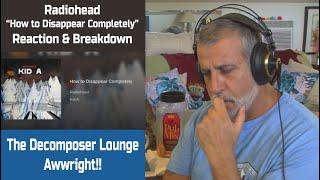 Old Composer REACTS to Radiohead How to Disappear Completely - Reaction & Breakdown