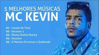 5 MELHORES MÚSICAS DO MC KEVIN