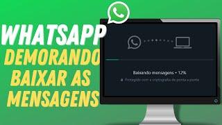 WhatsApp Web DEMORA para CARREGAR e baixar MENSAGENS - COMO RESOLVER?