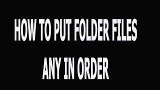 How To Put Folder Files in Any Order You Want