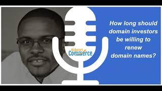 How long should domain investors be willing to renew domain names?