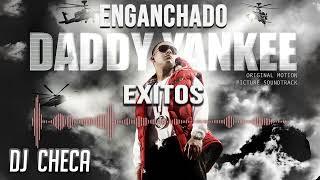 EXITOS DADDY YANKEE ENGANCHADOS  HISTORICO  DJ CHECA