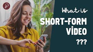 What Is SHORT-FORM Video?