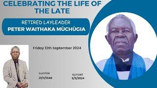 Celebrating the life of the late Retired Layleader Peter Waithaka Muchugia