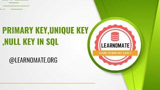 Primary Key,Unique Key ,Null Key  in SQL