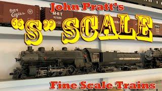 "S" Scale in Fine Scale - John Pratt's Wonderful Scratch Built S Scale Model Trains