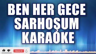 BEN HER GECE SARHOŞUM KARAOKE     ton: do