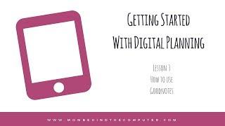 Getting Started with Digital Planning Course #3 How to use GoodNotes