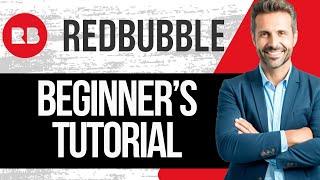 Redbubble Tutorial for Beginners | How to Sell on Redbubble (2024)