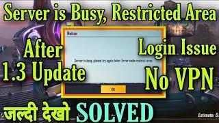 Solve Server is Busy Error Code Restricted Area PUBG| PUBG Login Problem After 1.3 Update| No VPN