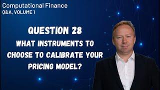 What instruments to choose to calibrate your pricing model?