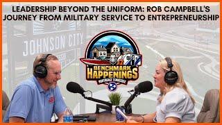 Leadership Beyond the Uniform: Rob Campbell's Journey from Military Service to Entrepreneurship