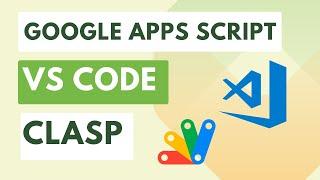 Tutorial - How to write Google Apps Script  locally in VS Code with CLASP?