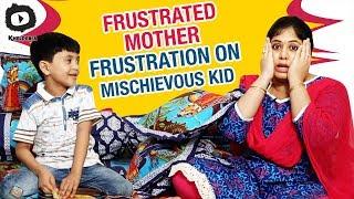 Frustrated Mother FRUSTRATION on Mischievous Kid | Frustrated Woman Telugu Web Series | Sunaina