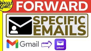 How to automatically forward specific emails from Gmail to Yahoo using rules