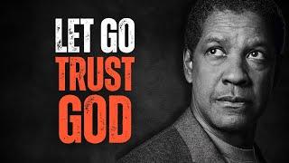 LET GO & TRUST GOD! Best Motivational Speech Inspired by Denzel Washington Speeches, Inspirational