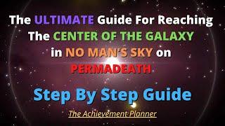 No Man's Sky ULTIMATE Guide For Reaching CENTER OF THE GALAXY on PERMADEATH - Step by Step Guide