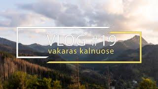 VLOG #19 - vakaras kalnuose