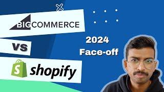 Shopify vs BigCommerce: Choose Wisely in 2024