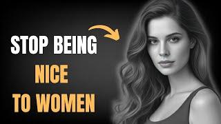 Why Being Nice to Women Fails – Do THIS Instead Stoic Wisdom