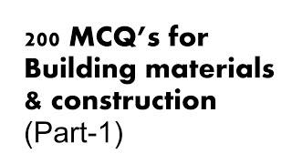 200 MCQ's For Building Materials & Construction (Part 1)