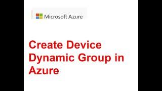 Create Device Dynamic Group in Azure