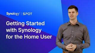 Getting started with Synology for the Home User, Part 1 | Synology Webinar