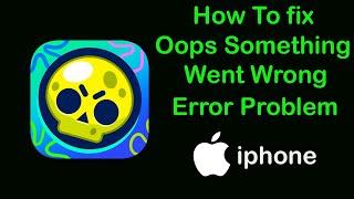 How to Fix Brawl Stars Oops something went wrong Error in iPhone ( IOS )