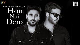 Hon Nhi Dena (Official video) | Bobby Sandhu Ft Mankirt Aulakh | Shree Brar | Avvy Sra | Sky Digital