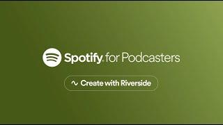 Create with Riverside in Spotify for Podcasters