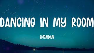 347aidan - Dancing in My Room (Lyrics)