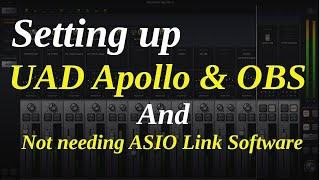 Setting up UAD and OBS not needing Asio Link