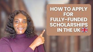 How To Apply For Fully-Funded Scholarships in the UK #studyinuk #scholarships #studyabroad #uk