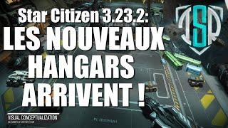 Star Citizen 3.23.2: LES NOUVEAUX HANGARS ARRIVENT ! (Tour d'actu Star Citizen)