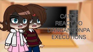 My CATCF(Dead?)AU react to Danganronpa executions||CATCF||TW: Danganronpa spoilers.