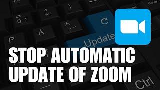 How to Deactivate Auto Update of Zoom App in Windows